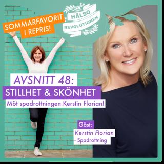AVSNITT 48: SOMMARFAVORIT! STILLHET & SKÖNHET – möt spadrottningen Kerstin Florian!