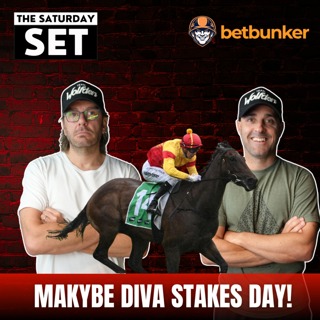 THE SATURDAY SET EP 145: MAKYBE DIVA STAKES DAY!