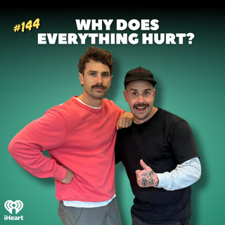 #144 Why Does Everything Hurt?