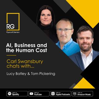 Lucy Batley and Tom Pickering: AI, Business and the Human Cost