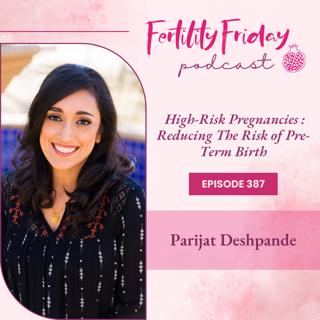FFP 387 | High-Risk Pregnancies | Reducing The Risk of Pre-Term Birth | Parijat Deshpande