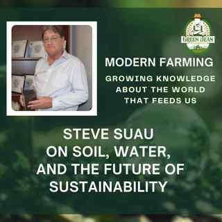 Steve Suau on Soil, Water, and the Future of Sustainability