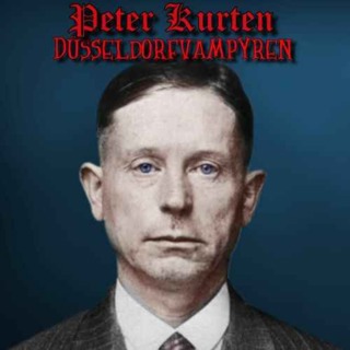 Peter Kurten. Vampyren från Düsseldorf!