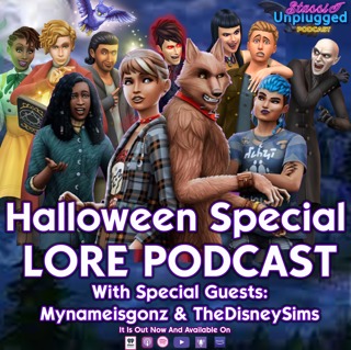 HALLOWEEN SPECIAL The Sims 4 Lore Podcast With Special Guests: Mynameisgonz & TheDisneySims