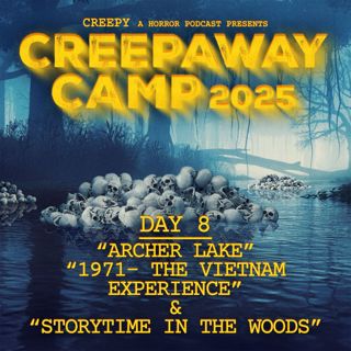 Creepaway Camp 2025: Day 8 - Archer Lake & 1971 & Storytime in the Woods