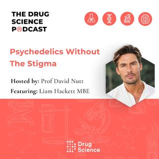 160. Psychedelics Without The Stigma with Liam Hackett MBE