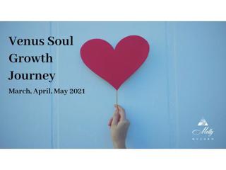 The Venus Soul Growth Journey - March, April, May 2021