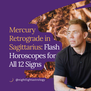Mercury Retrograde in Sagittarius: Flash Horoscopes for All 12 Signs