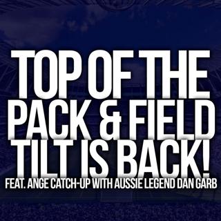 Top of the pack & Field Tilt is back Feat. Ange catch-up with Dan Garb