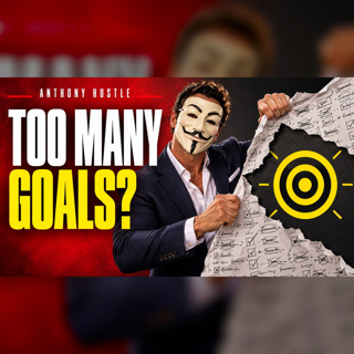 How to Set Yourself Goals and Achieve Them | Anthony Hustle Podcast #84
