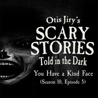 S10E005 – "You Have a Kind Face" – Scary Stories Told in the Dark
