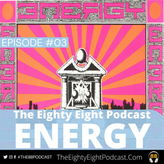 The Eighty Eight Podcast | #03 | Energy