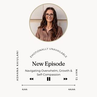 Navigating Overwhelm, Growth & Self-Compassion