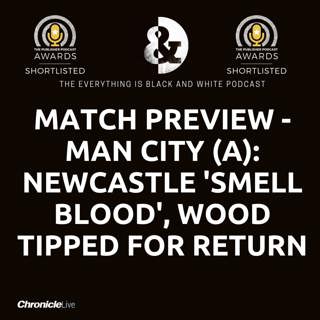 MATCH PREVIEW: MAN CITY (A) - NEWCASTLE SHOULD 'SMELL BLOOD' | WOOD TIPPED TO RETURN TO THE XI | BENZEMA AND MODRIC GIVE TRIPPIER HOPE