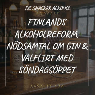 174. Finlands Alkoholreform, Nödsamtal om Gin & Valflirt med Söndagsöppet.