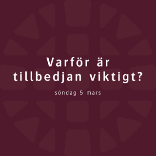 Varför är tillbedjan viktigt? – Lovisa Almén