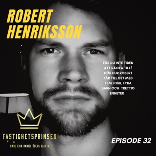 32. Robert Henriksson - Får du inte tiden att räcka till? Robert har fem jobb, fyra barn och 30 enheter