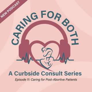 Episode 11: Caring for Post-Abortive Patients