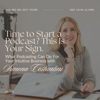 Time to Start a Podcast? This Is Your Sign. What Podcasting Can Do For Your Intuitive Business with Simona Costantini
