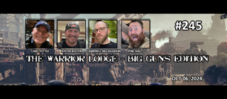 Episode 245 - The Warrior Lodge: Big Guns Edition