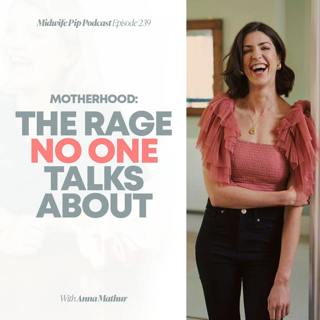 E239. How to Stay Calm When Motherhood Pushes You to the Edge with Anna Mathur