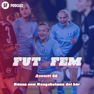 FUT FEM #56 – Känns som Kungsholmen det här