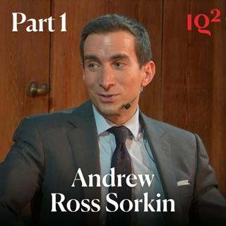 Andrew Ross Sorkin and Zanny Minton Beddoes on Markets, Crashes and The Future of The Global Economy (Part One)