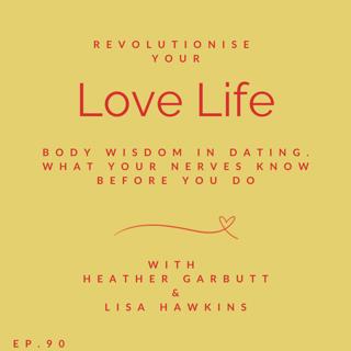 90: Body Wisdom in Dating. What Your Nerves Know Before You Do. With Lisa Hawkins.