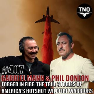 Phil Donlon & Gabe Mann: Forged in Fire: The True Stories of America's Hotshot Wildfire Warriors
