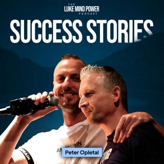 How I Overcome a Toxic Work Environment & Childhood Trauma Thanks to Luke - Peter Opletal's Success Story #294