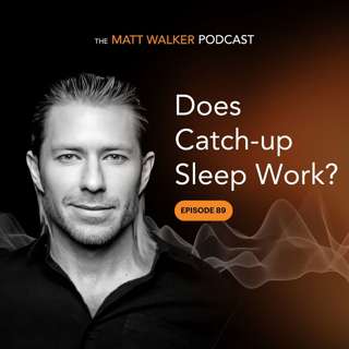 #89 - Does Catch-up Sleep Work?