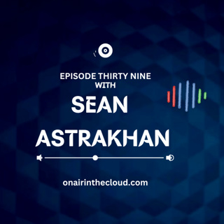 Episode Thirty Nine - Sean Astrakhan