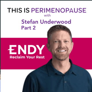 Stefan Underwood on The Value Proposition of Sleep Part 2: Women’s Health, Perimenopause and Menopause Journey