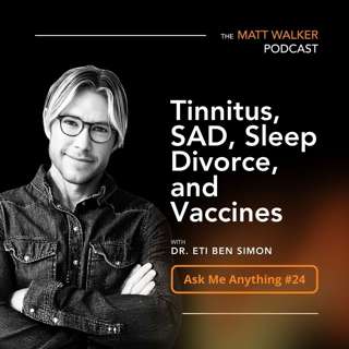 Ask Me Anything Part 24: Tinnitus, SAD, Sleep Divorce, and Vaccines
