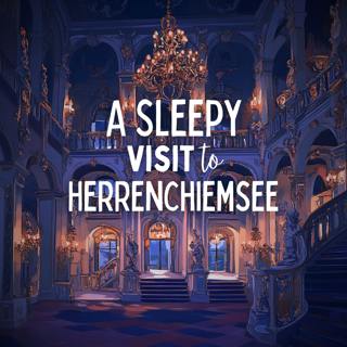 A Sleepy Visit to Herrenchiemsee
