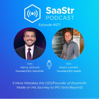 SaaStr 571: 5 More Mistakes the CEO/Founder of ZoomInfo Made on His Journey to IPO (and Beyond) Part 2