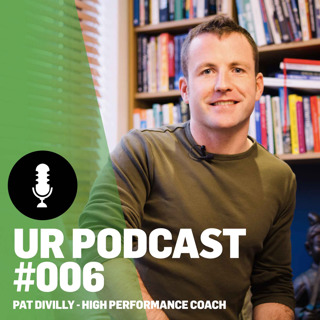 UR Podcast #006: Pat Divilly, Author, Speaker, Performance Coach