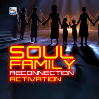 Soul Family Reconnection Activation