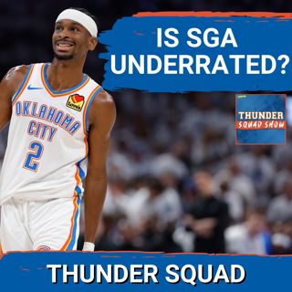 THUNDER SQUAD SHOW: Is Shai Gilgeous-Alexander UNDERRATED? + What To Expect From Nikola Topić