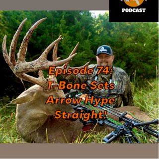 Episode 74: T-Bone Sets Arrow Hype Straight!