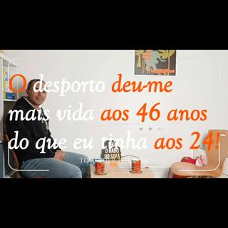 O desporto deu-me mais vida aos 46 anos do que eu tinha aos 24