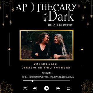 Apothecary After Dark Season 3 Ep 17: Manifesting by the Moon with Jen Sankey