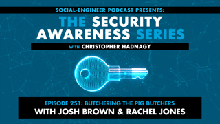 Ep. 251 - Security Awareness Series - Butchering The Pig Butchers with Josh Bown Rachel Jones