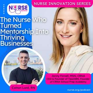 Nurse Innovation Series: The Nurse Who Turned Mentorship Into Thriving Businesses (With Jenny Finnell and Colton Lord)