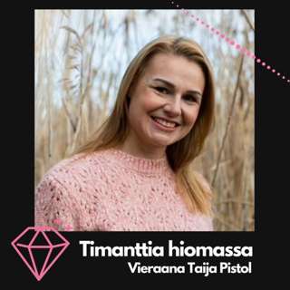 Ylisuorittaminen ja riittämättömyyden tunne - vieraana Taija Pistol