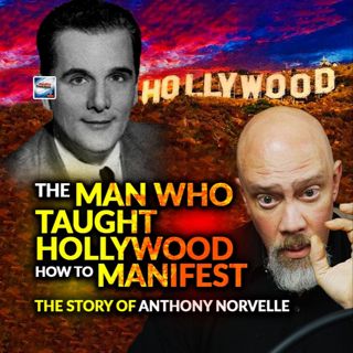 The Man Who Taught Hollywood To Manifest - The Lost Teachings Of Anthony Norvell