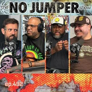 The No Jumper Show Ep # 492