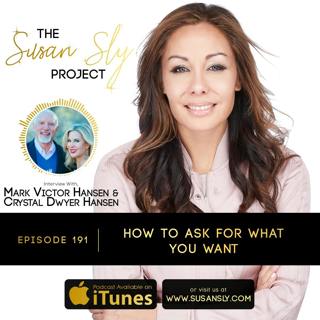 191. How To Ask For What You Want - Interview WIth Mega Best Sellers, Mark Victor Hansen and Crystal Dwyer Hansen