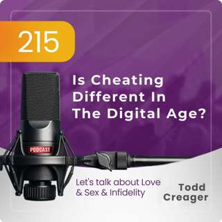 #215 | Is Cheating Different In The Digital Age?