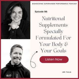 Episode #98: Nutritional Supplements Specially Formulated For Your Body And Goals